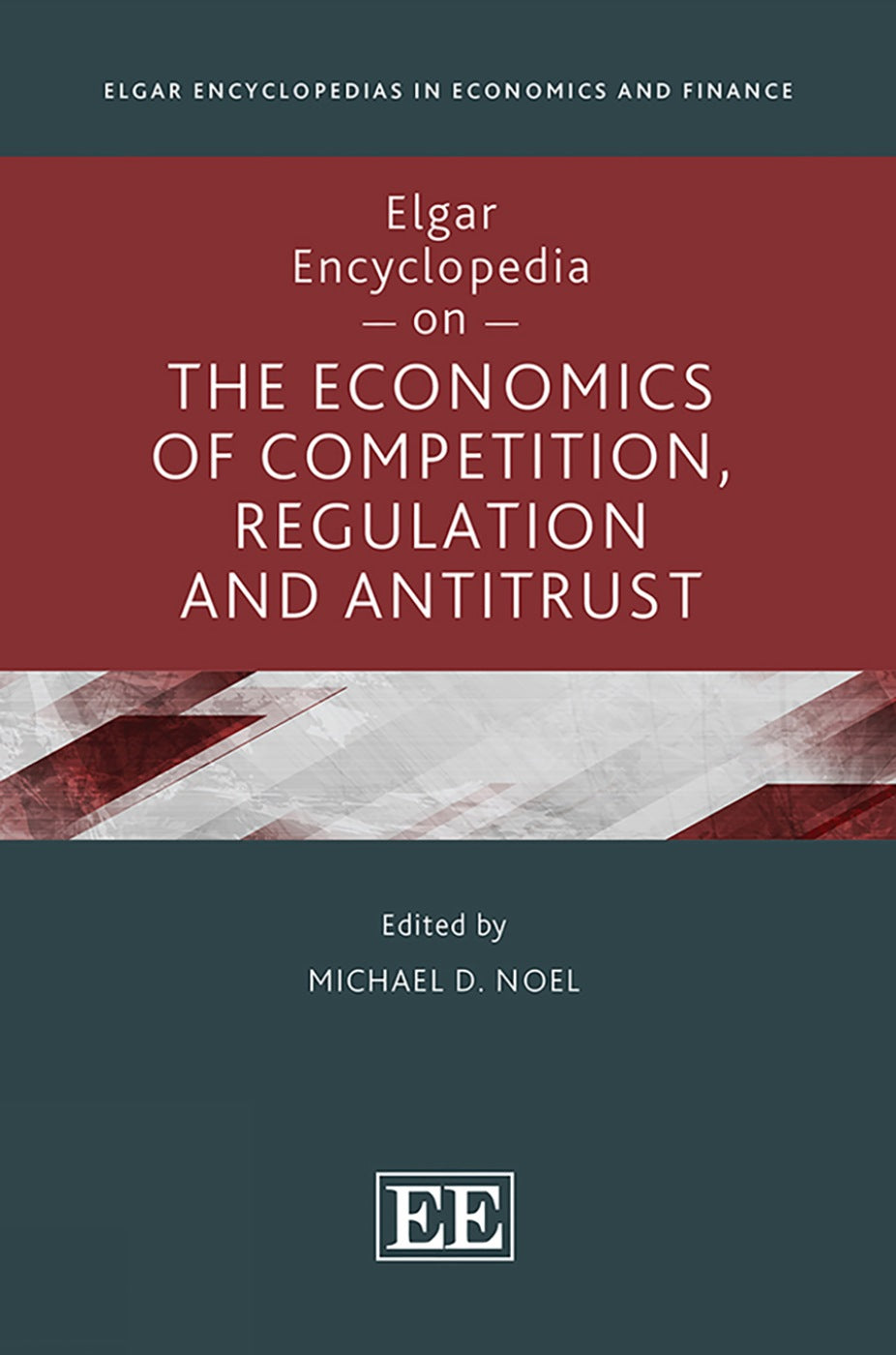 Elgar Encyclopedia on the Economics of Competition, Regulation and Antitrust