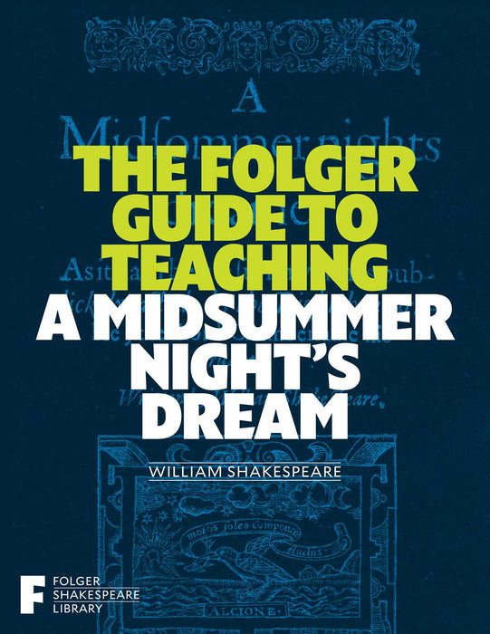 The Folger Guide to Teaching A Midsummer Night's Dream (Folger Shakespeare Library