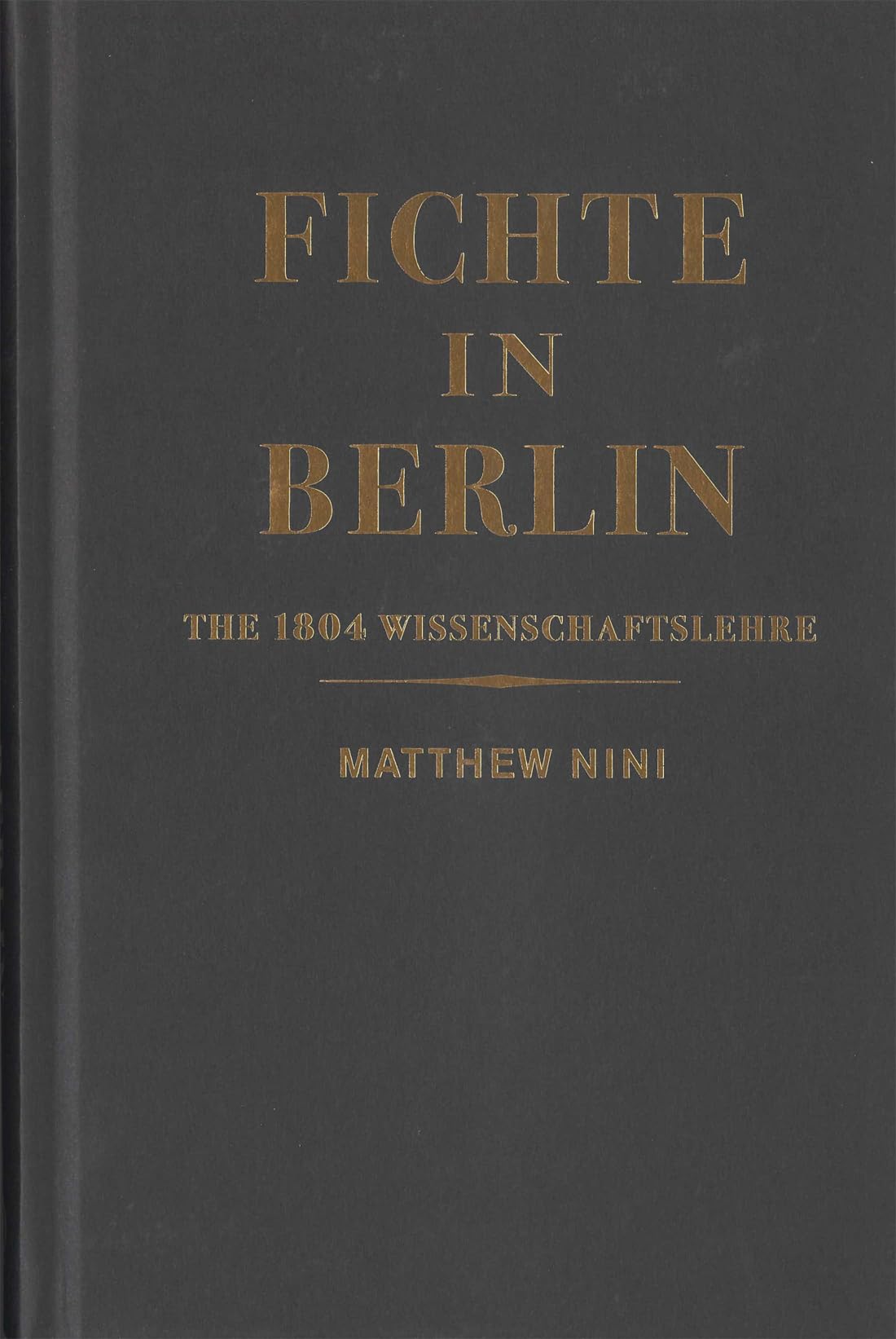 Fichte in Berlin: The 1804 Wissenschaftslehre (McGill-Queen’s Philosophy of Religion Series, 1)