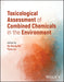 Toxicological Assessment of Combined Chemicals in the Environment