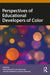 Perspectives of Educational Developers of Color