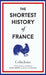 The Shortest History of France: 16 (Shortest Histories