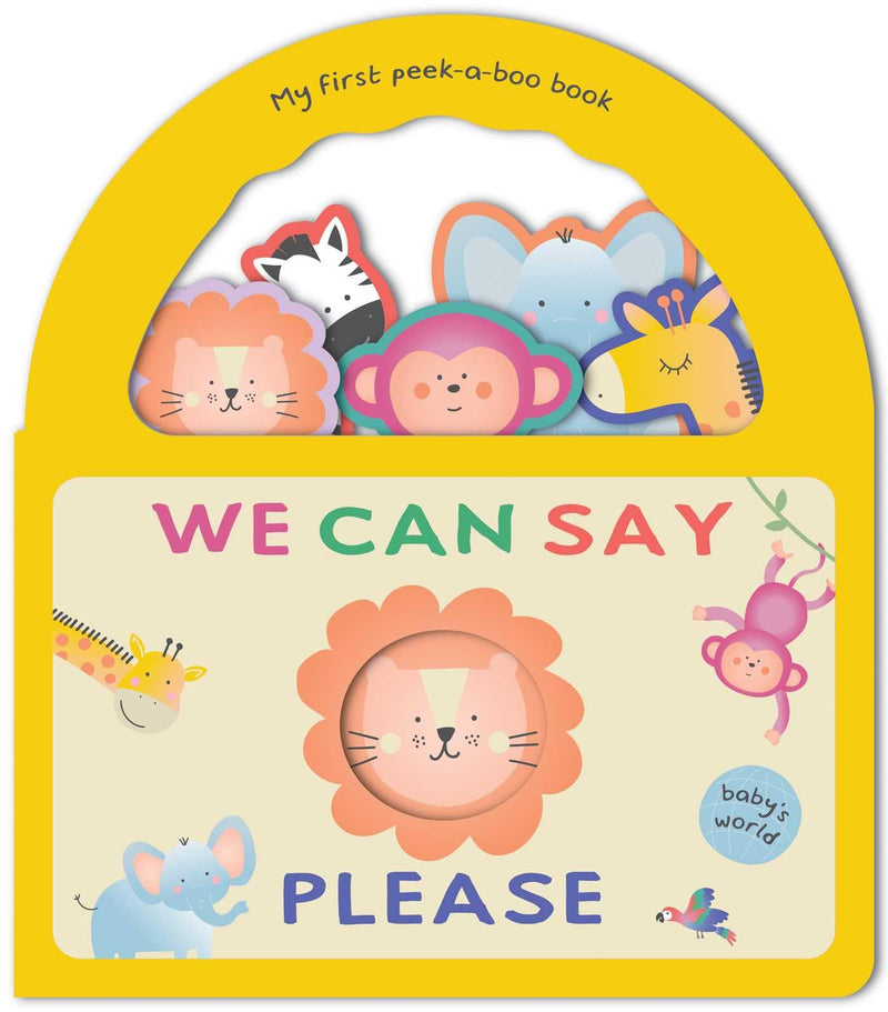 We Can Say Please: My First Peek-A-Boo Book: Board Book with Handle (Baby's World