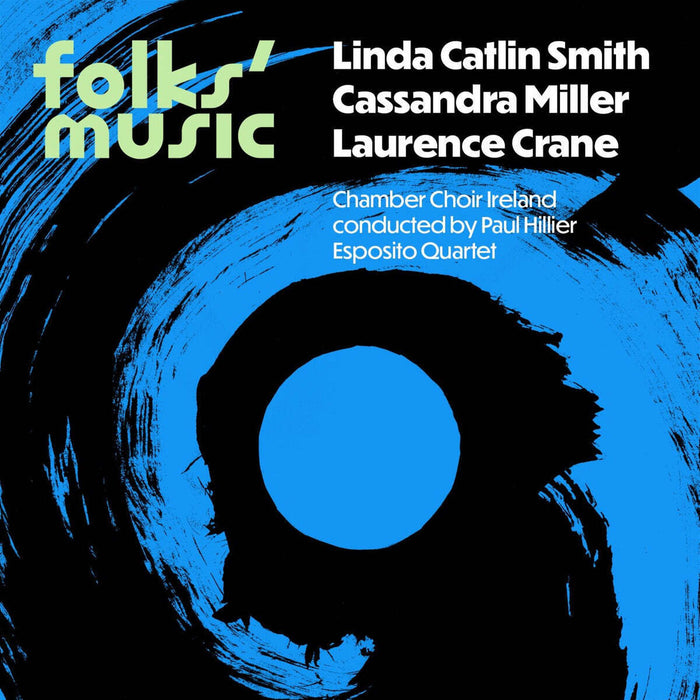 Linda Catlin Smith/Cassandra Miller/Laurence Crane: Folks' Music
