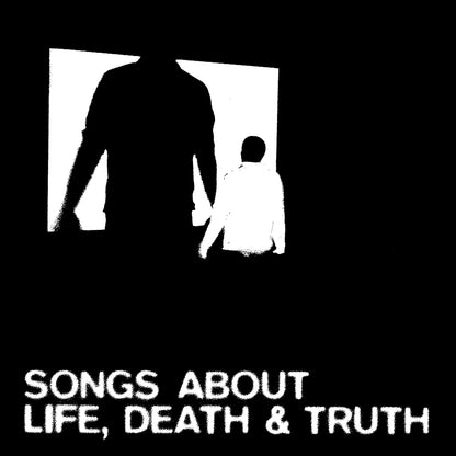 Songs About Life, Death & Truth