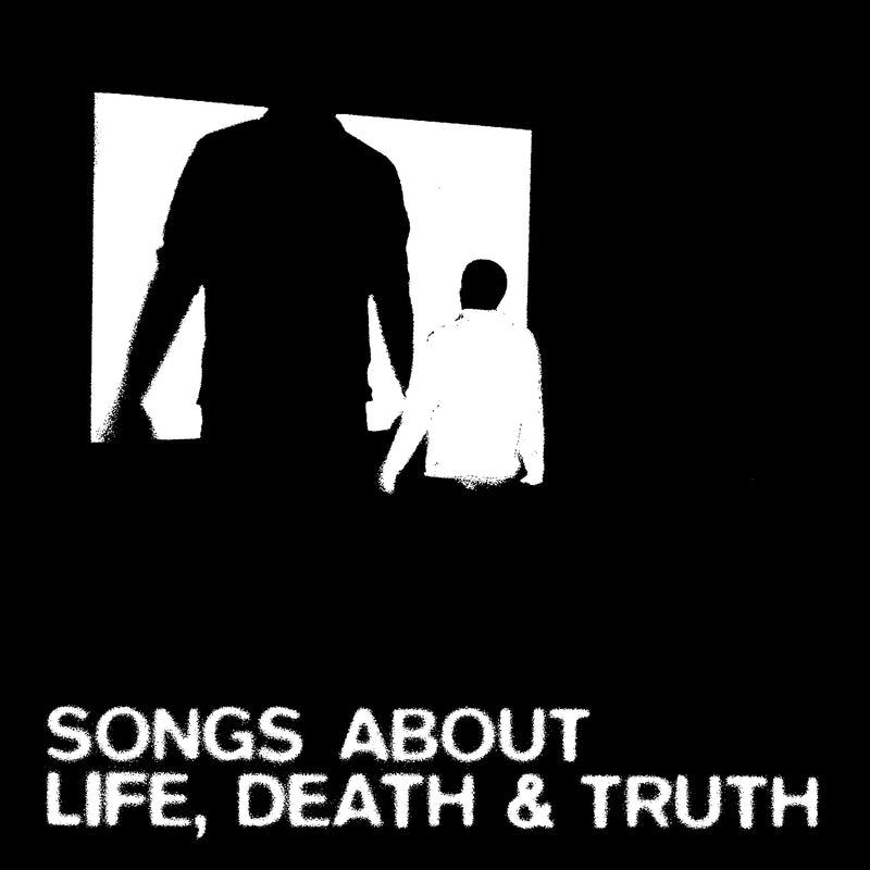 Songs About Life, Death & Truth
