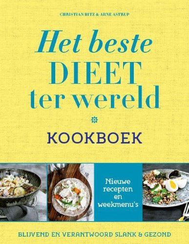 Het beste dieet ter wereld kookboek: blijvend en verantwoord slank & gezond