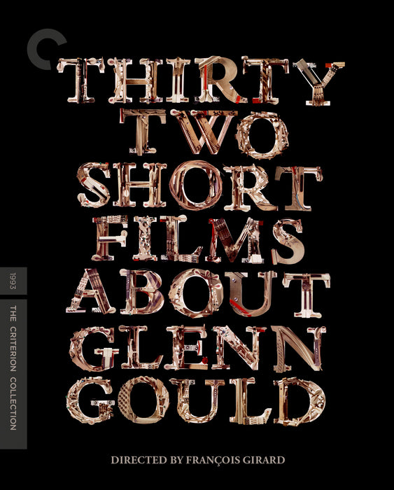 Thirty Two Short Films About Glenn Gould - Criterion Collection