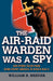 The Air-Raid Warden Was a Spy