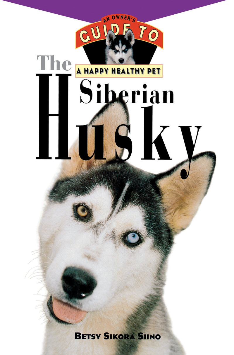 The Siberian Husky: An Owner's Guide: Hb: 68 (Happy Healthy Pet