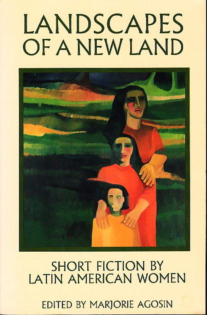 Landscapes of A New Land: Short Fiction by Latin American Women (Secret Weavers Series