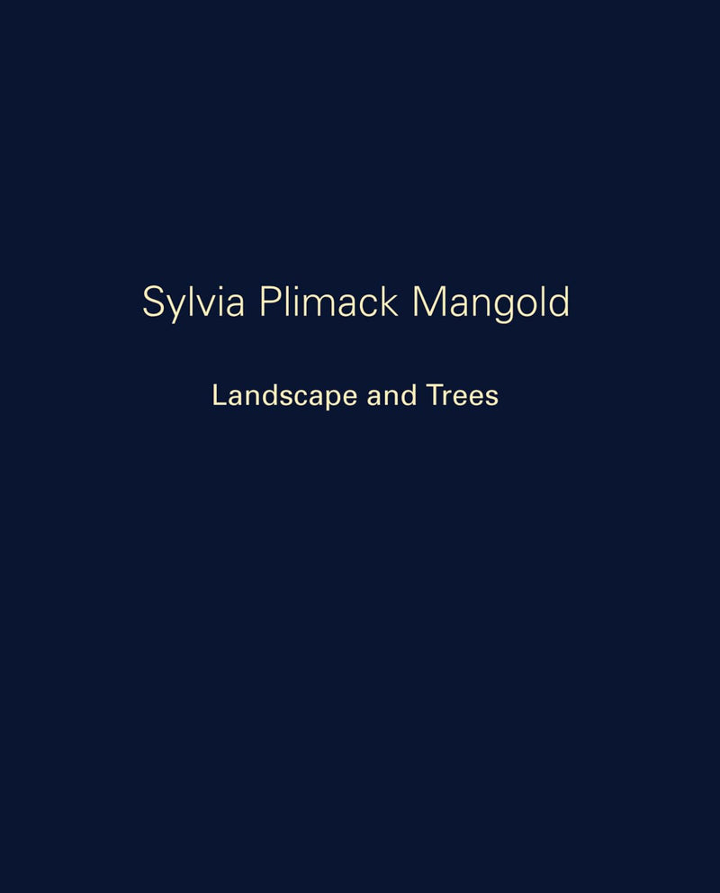 Sylvia Plimack Mangold: Landscape and Trees