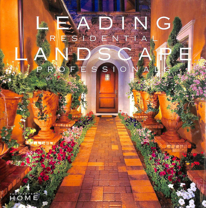 Leading Residential Landscape Professionals Volume 2 (Perfect Home
