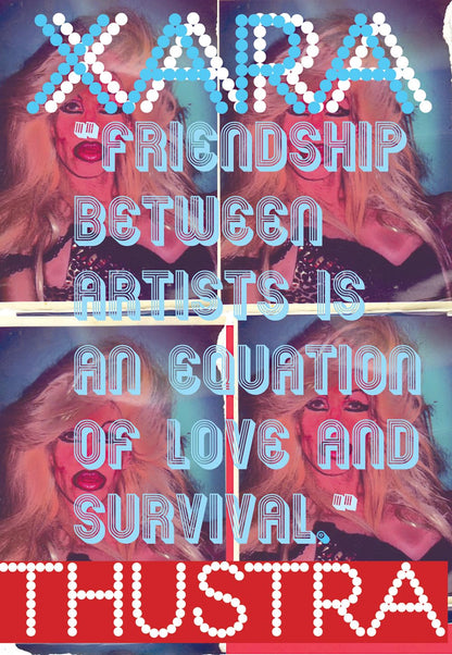 Xara Thustra: Friendship Between Artists Is an Equation of Love and Survival
