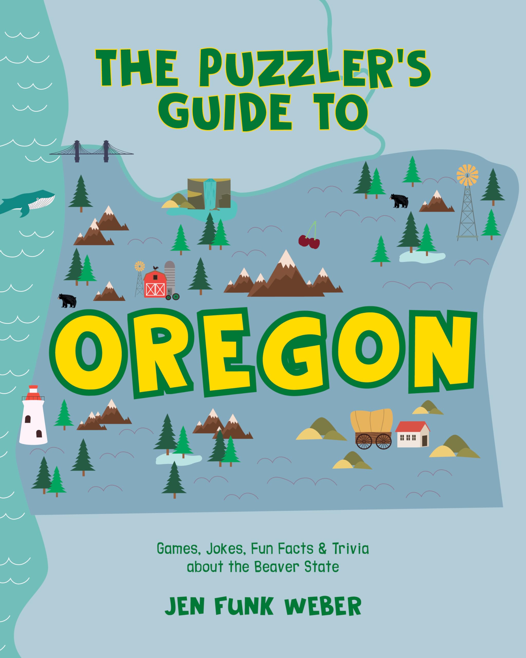 The Puzzler's Guide to Oregon: Games, Jokes, Fun Facts & Trivia about the Beaver State (The Puzzler's Guides