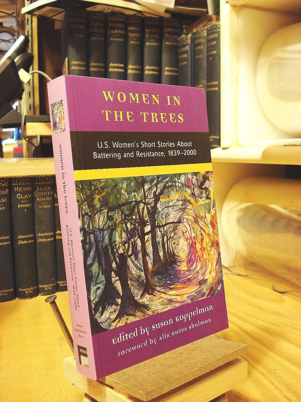 Women in the Trees: U.S. Women's Short Stories About Battering and Resistance, 1839-2000 (American Women's Stories Project