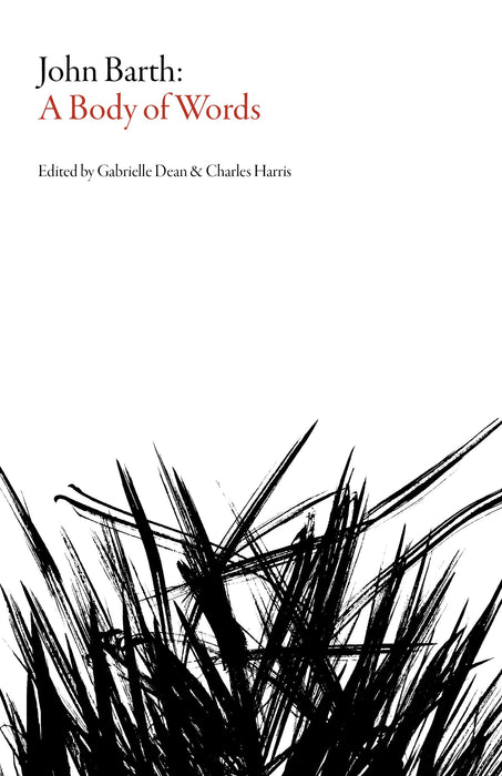 John Barth: A Body of Words (Dalkey Archive Scholarly