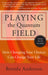 Playing the Quantum Field
