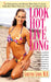 Look Hot, Live Long: The Prescription for Women Who Want to Look Their Best While Enjoying a Long and Healthy Life (Prescription for Women Who Want to Look Their Best, Feel The