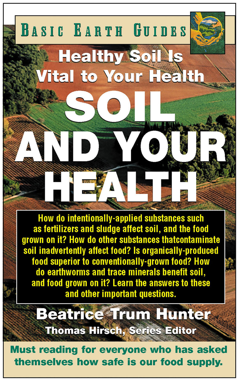 Soil and Your Health: Healthy Soil Is Vital to Your Health (Basic Health Guides