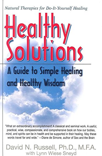 Healthy Solutions: A Guide to Simple Healing and Healthy Wisdom (Natural Therapies for Do-it-yourself Healing