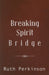 Breaking Spirit Bridge