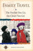 Family Travel: The Farther You Go, the Closer You Get (Travelers' Tales Guides
