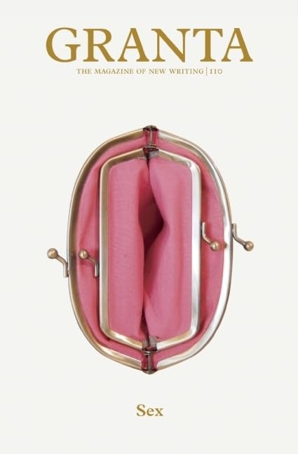 Sex: 110 (Granta: The Magazine of New Writing