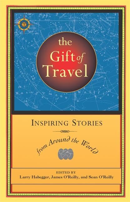 The Gift of Travel: Inspiring Stories from Around the World (Travelers' Tales Guides