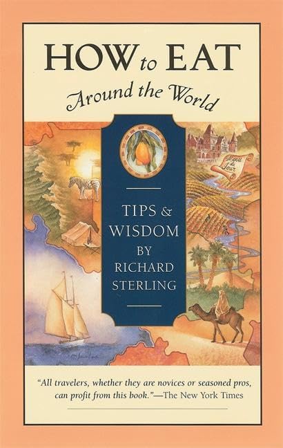How to Eat Around the World: Tips and Wisdom (Travelers' Tales Guides