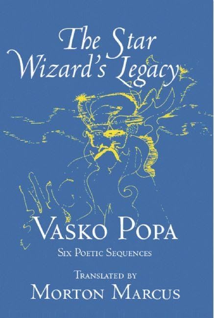 The Star Wizard's Legacy: Poems of - Vasko Popa: 11 (Terra Incognita Series