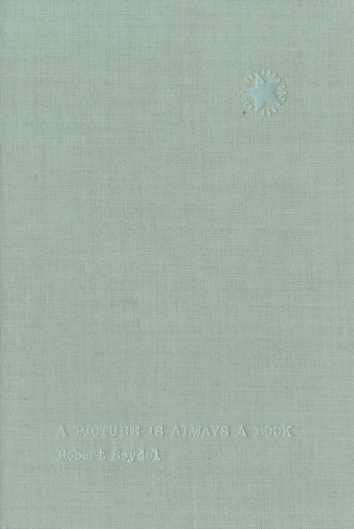 Robert Seydel: A Picture Is Always a Book
