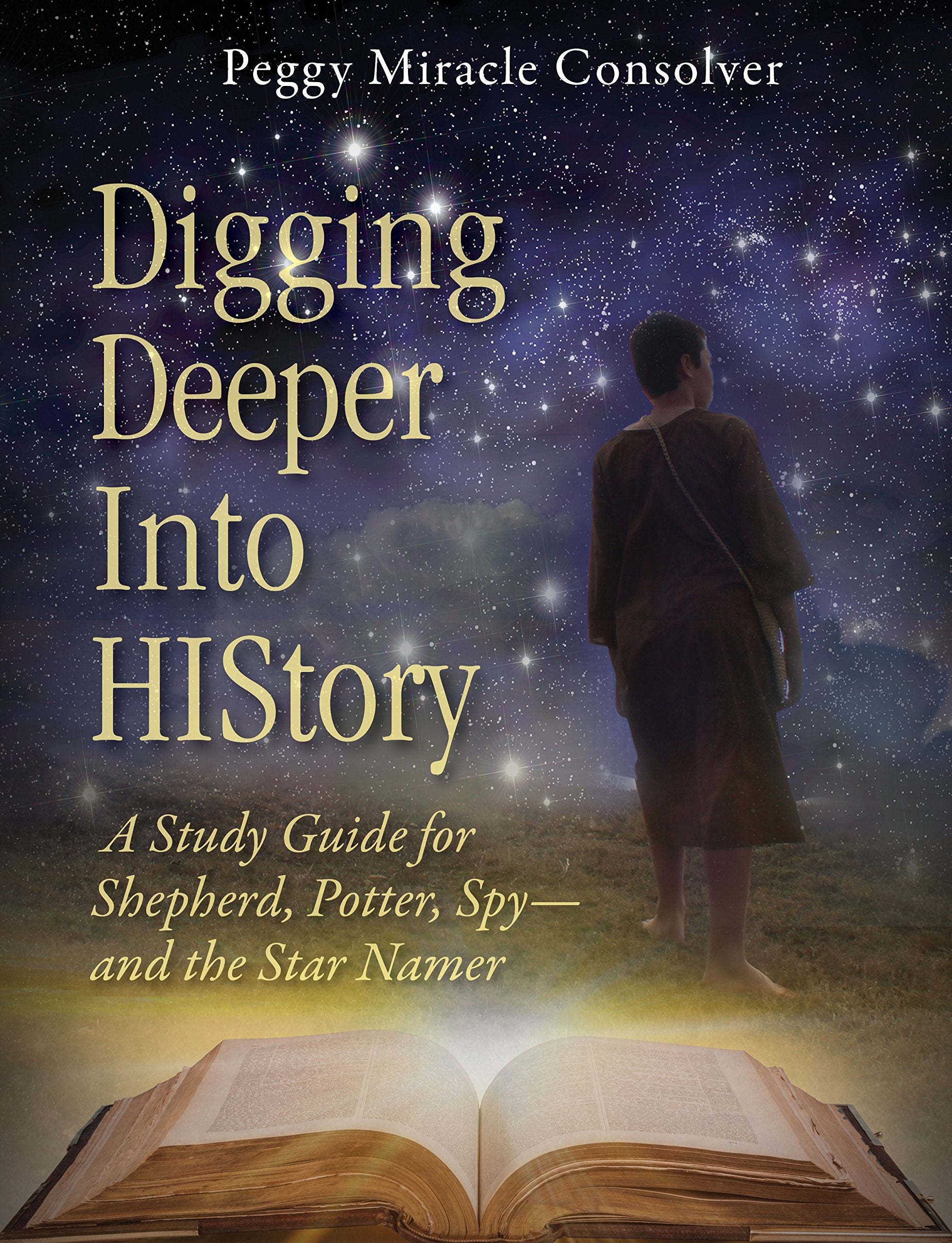 Digging Deeper Into History: A Study Guide for Shepherd, Potter, Spy―and the Star Namer (Star Namer Series