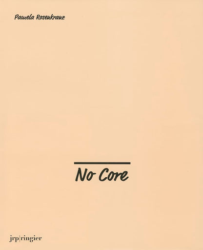 Pamela Rosenkranz: No Core