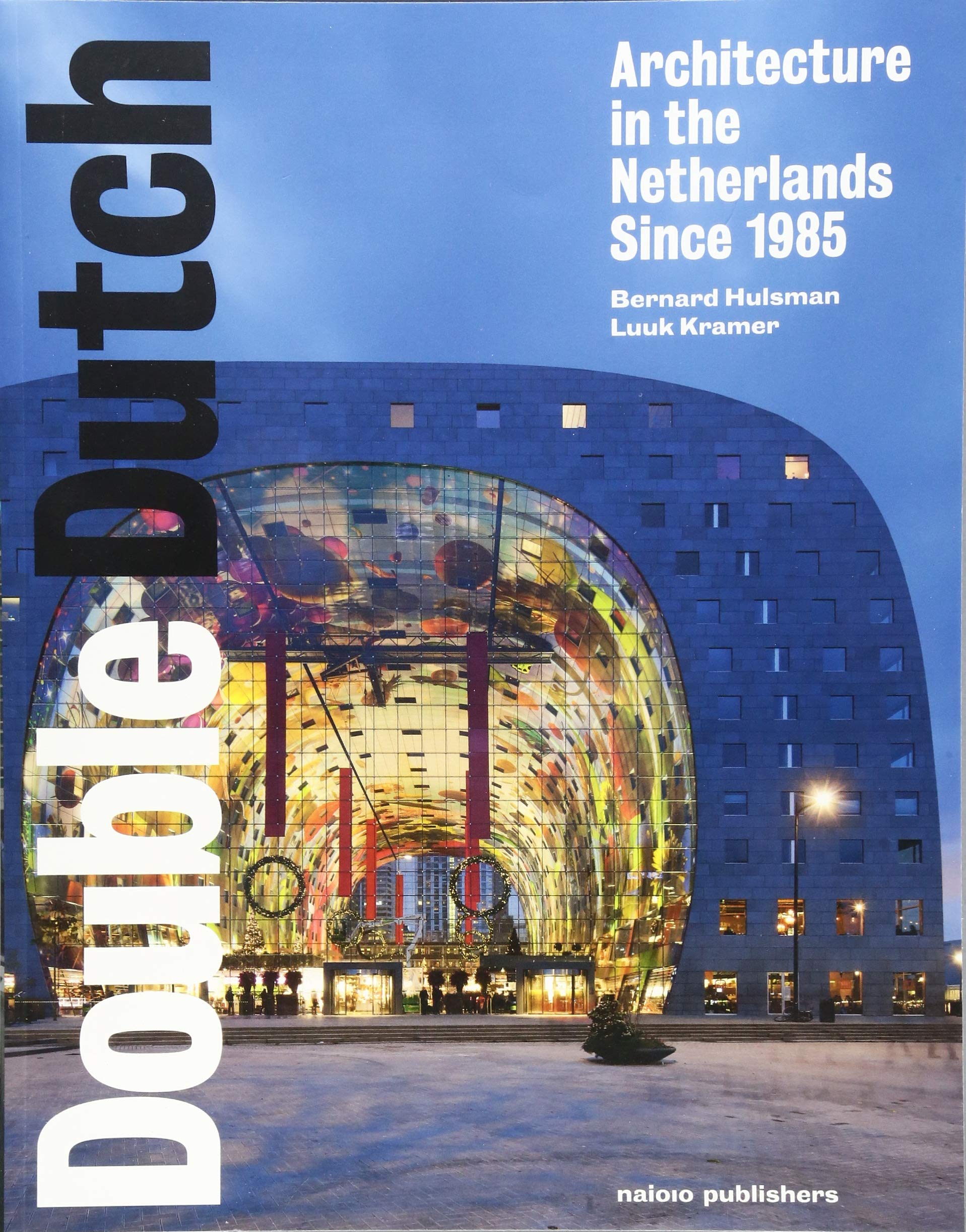 Double Dutch - Dutch Architecture from 1985 Onwards