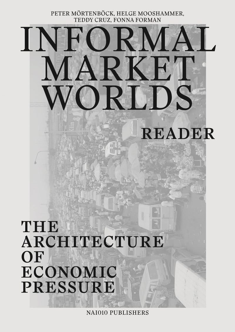 Informal Market Worlds Reader - the Architecture of Economic Pressure