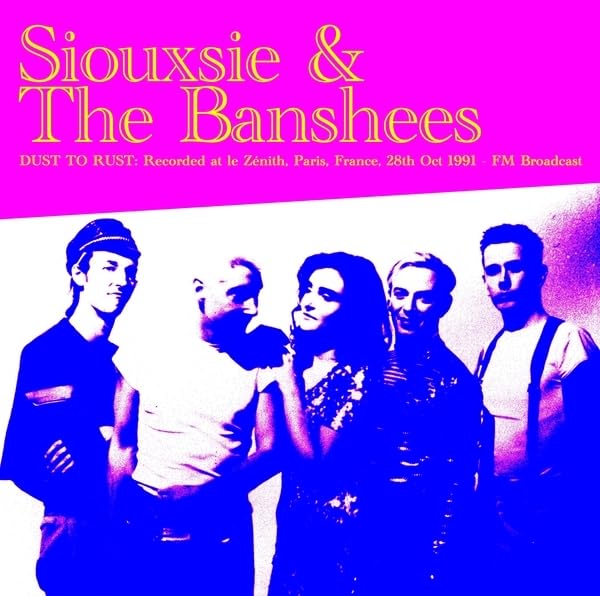 Dust To Rust: Live At Le Zenith, Paris, France, 28th Oct 1991 - FM Broadcast