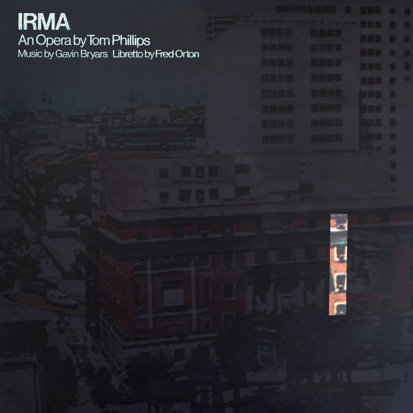 Irma: An Opera By Tom Phillips