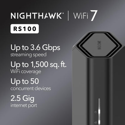 NETGEAR Nighthawk WiFi 7 Router (RS100) – Security Features, BE3600 Wireless Speed (up to 3.6 Gbps) - Coverage up to 1,500 sq. ft., 50 devices – 2.5 Gig Internet Port