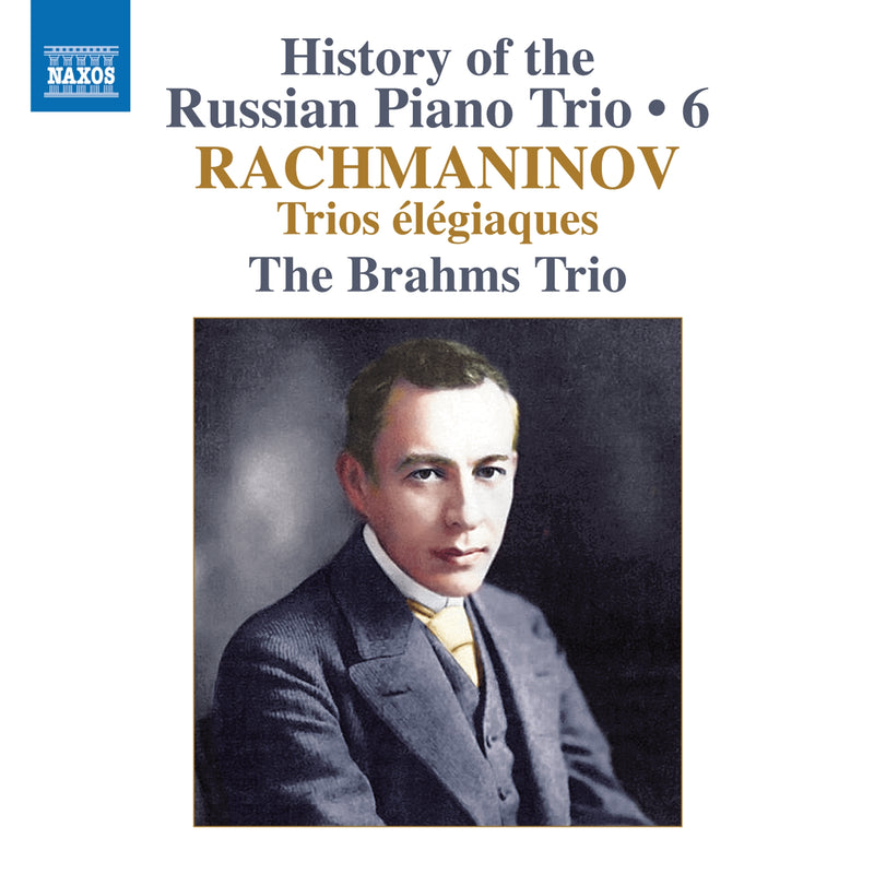 The Brahms Trio: History of the Russian Piano Trio: Rachmaninov: Trios Élégiaques - Volume 6