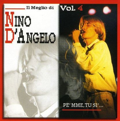 Il Meglio Di Nino D`Angelo Vol. 4 - Pe` Mme, Tu Si
