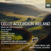 Cello Accordian Ireland: Music By Irish Composers