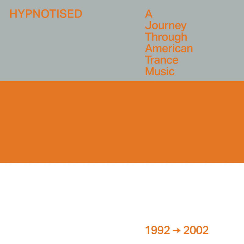 Hypnotised: A Journey Through American Trance Music (1992 - 2002)
