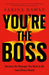 You’re the Boss: Become the Manager You Want to Be (And Others Need