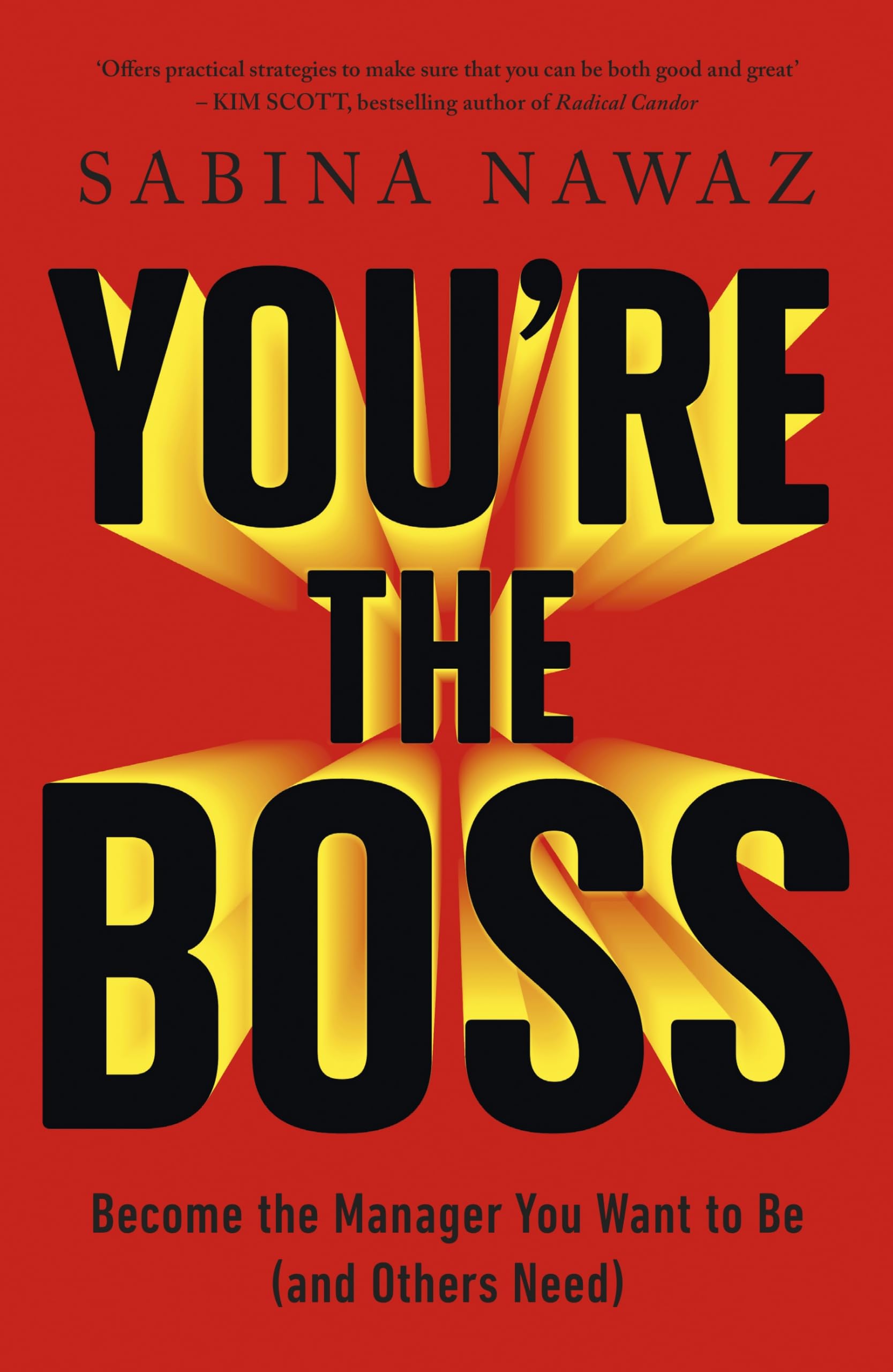 You’re the Boss: Become the Manager You Want to Be (And Others Need