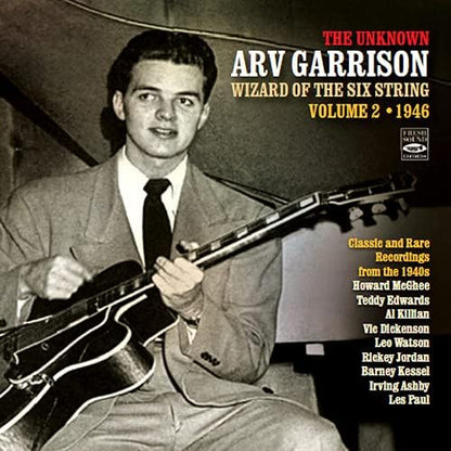 The Unknown Arv Garrison: Wizard Of The Six String, Classic And Rare Recordings 1945-1948
