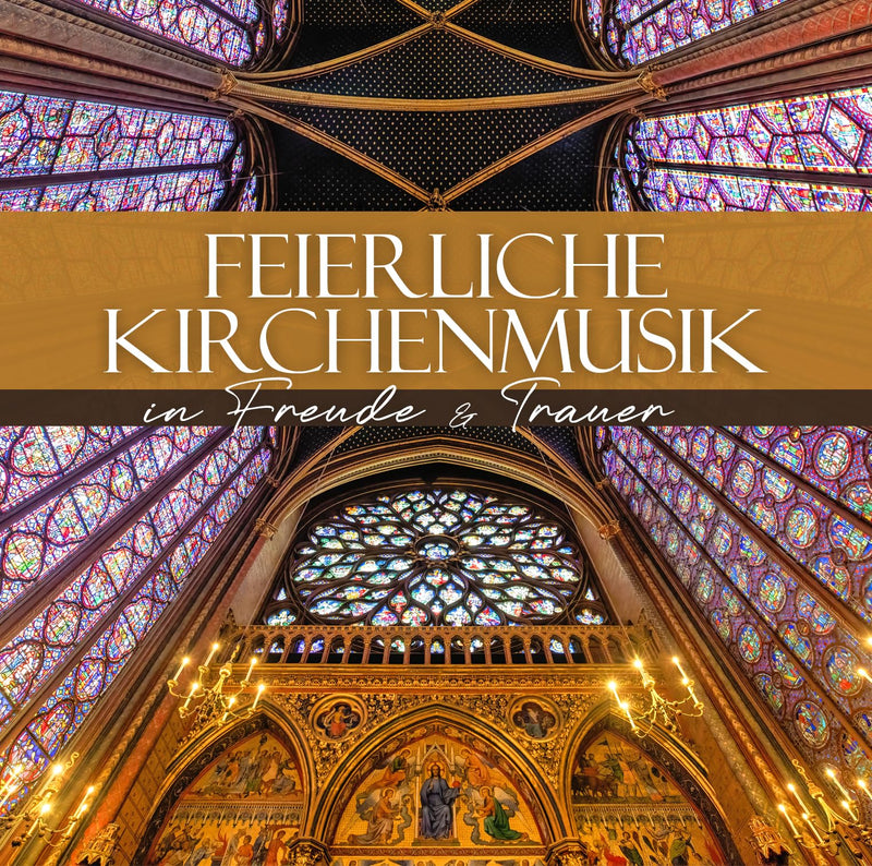 Feierliche Kirchenmusik - in Freude & Trauer