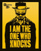 Breaking Bad I Am The One Who Knocks ()