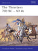 The Thracians 700 BC–AD 46 (Men-at-Arms