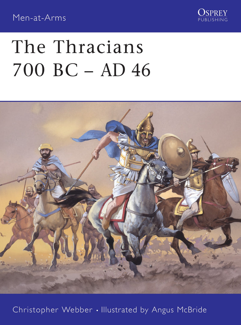 The Thracians 700 BC–AD 46 (Men-at-Arms